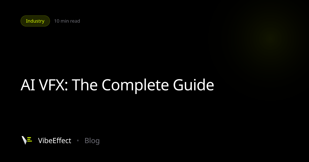AI VFX: The Complete Guide to AI-Powered Visual Effects